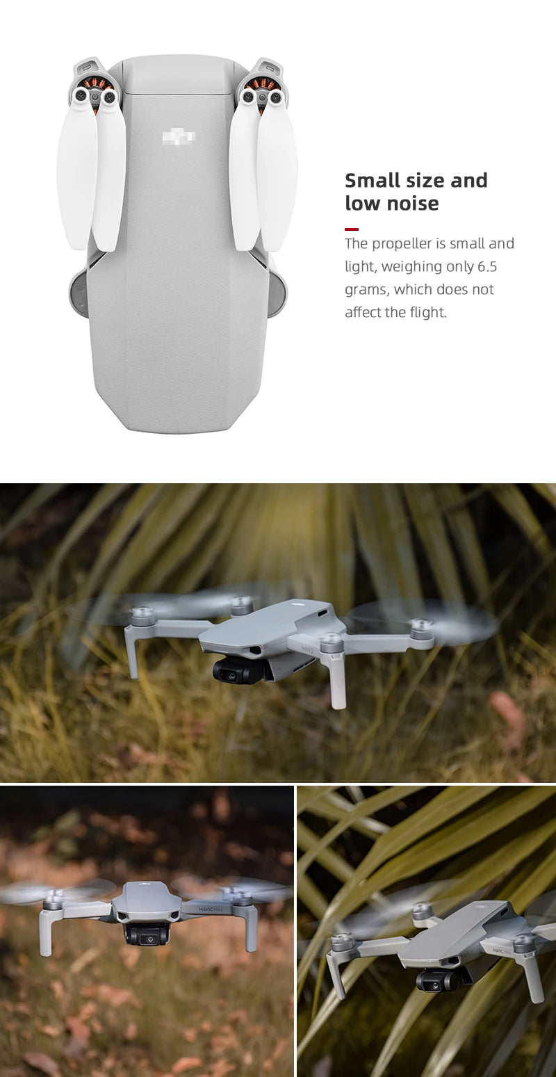 small size and low noise The propeller is small and light; weighing only 6.5 grams