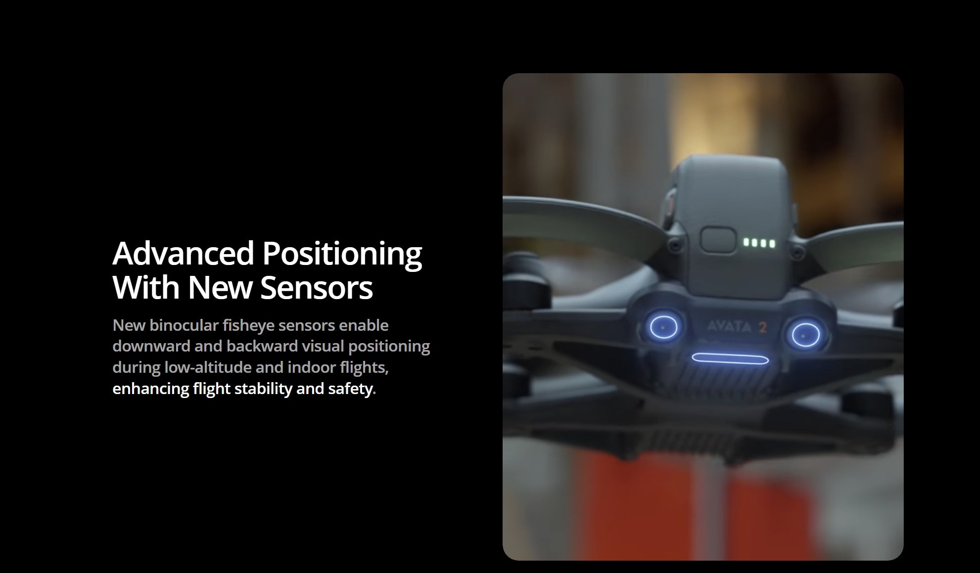 AVATA 2 advanced positioning with new fisheye sensors . enhancing flight stability and