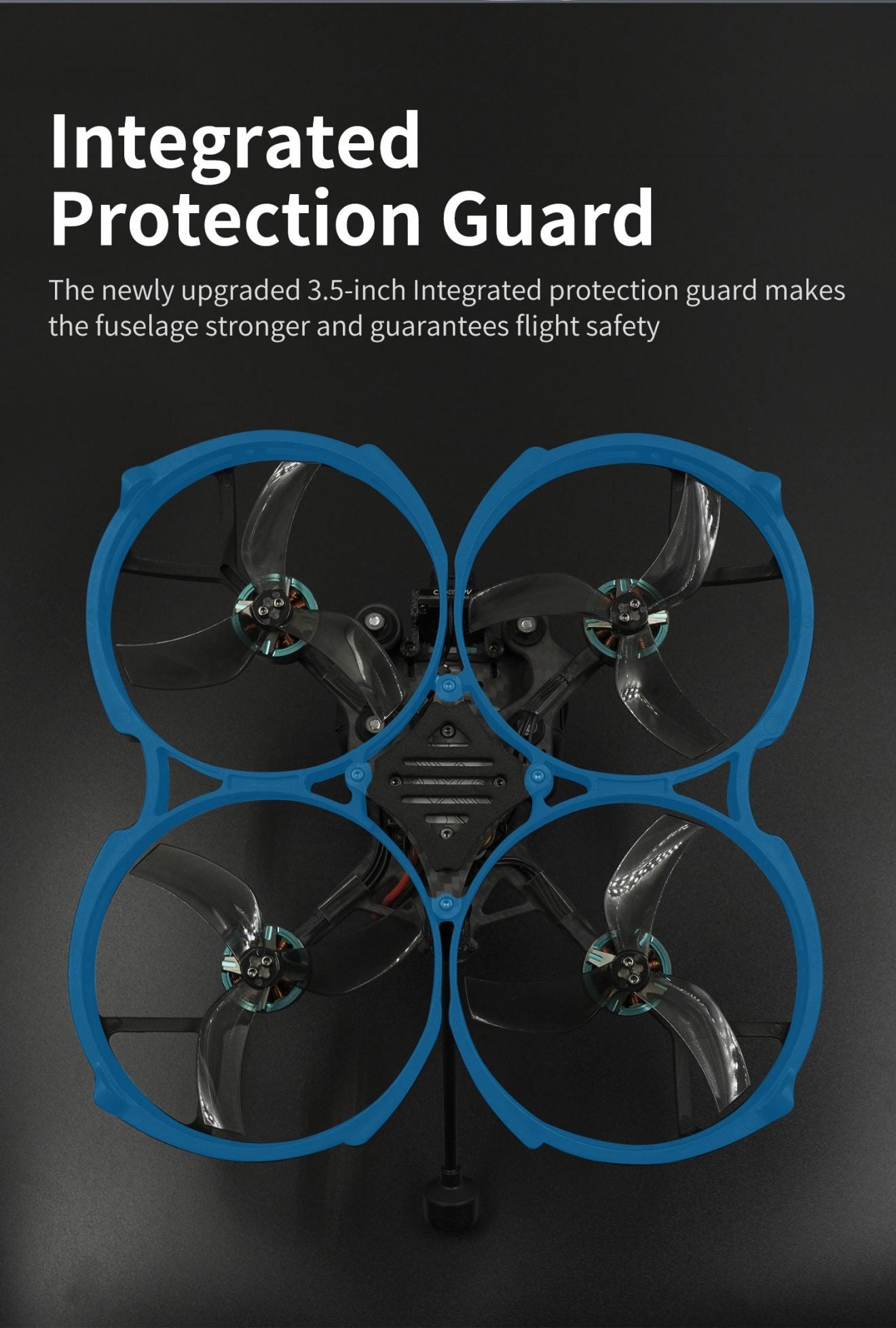 GEPRC CineLog35 FPV Drone, Integrated Protection Guard The newly upgraded 3.5-inch Integrated protection guard makes the fuselage