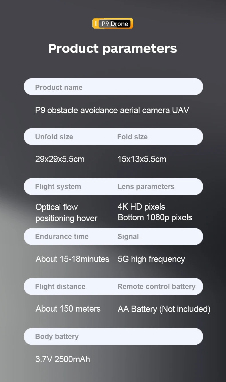P9 Drone Product parameters Product name P9 obstacle avoidance aerial camera UAV Unfold