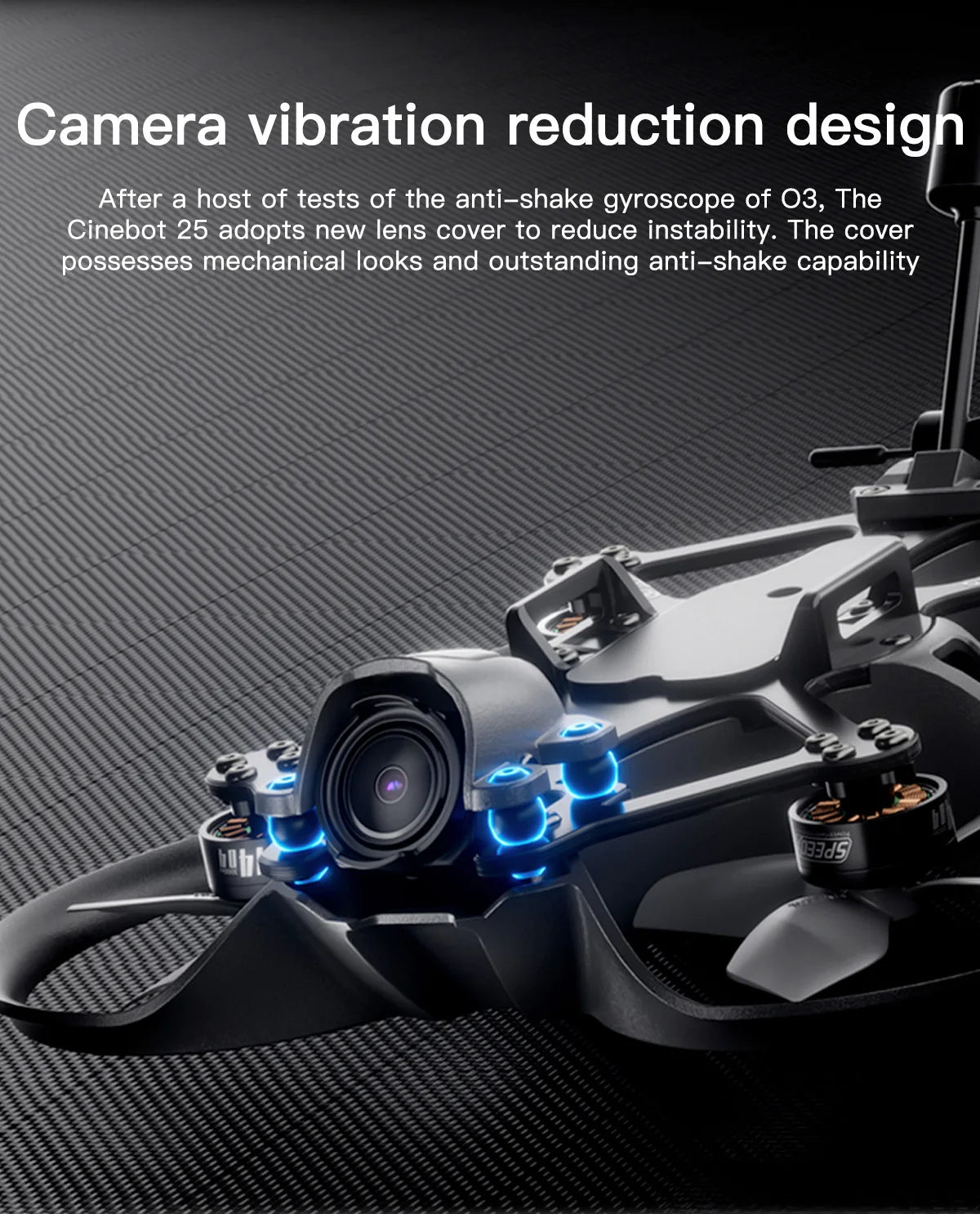 GEPRC Cinebot25 HD O3 FPV Drone - 2.5 بوصة Racing Freestyle Quadcopter TAKER G4 45A AIO FC SPEEDX2 1404 4600KV Motor RC 128K PWM 11 GEPRC Cinebot25 HD O3 FPV Drone, the Cinebot 25 adopts a new lens cover to reduce instability . the cover