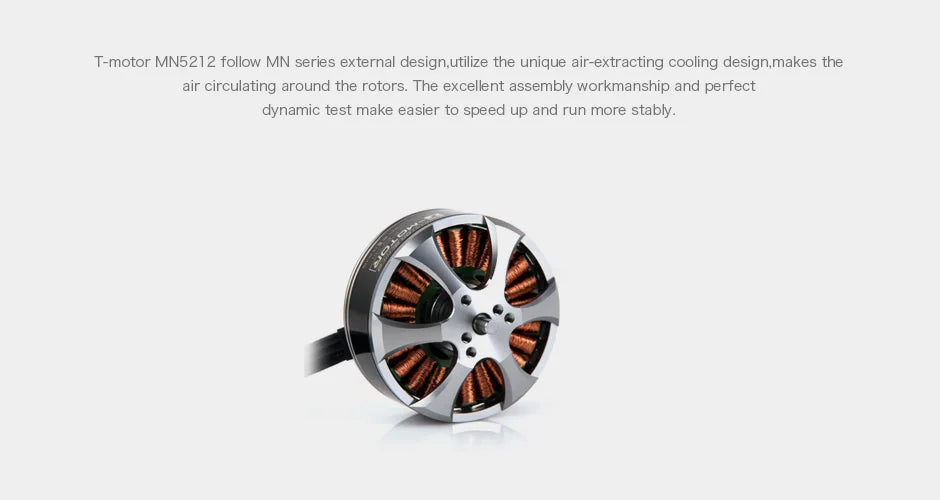 T-MOTOR, MN5212 follow MN series external design utilize the unique air-extracting cooling