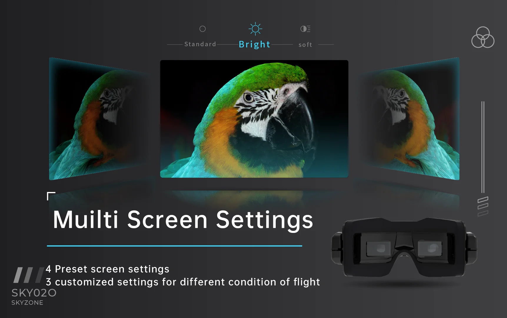 SKYZONE SKY02O FPV Goggle, Standard Bright soft Muilti Screen Settings 4 Preset screen settings 3 customized settings for different