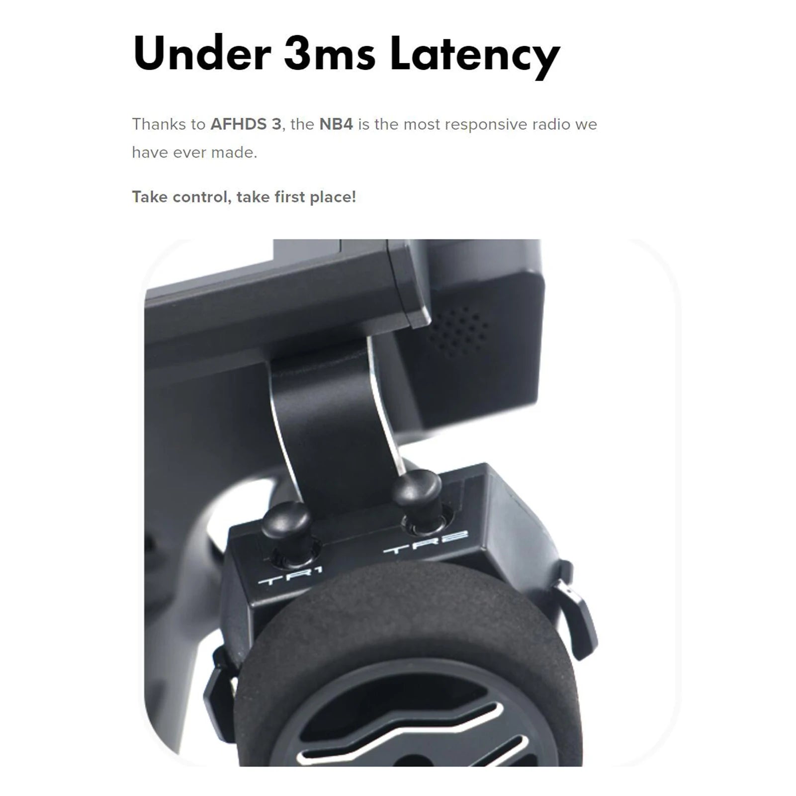 the NB4 is the most responsive radio we have ever made thanks to AFHDS