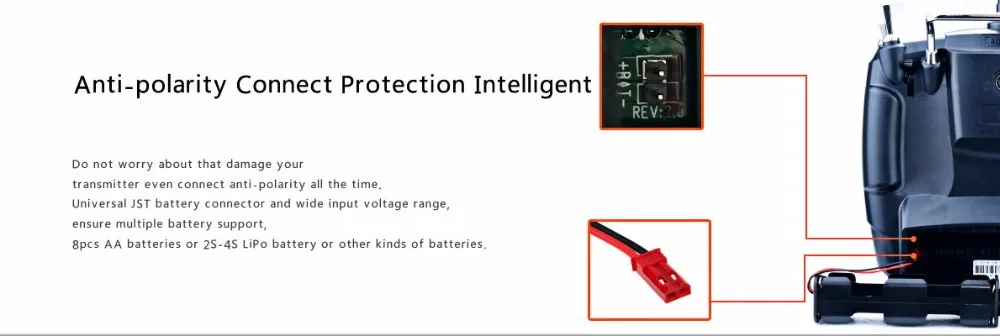 Radiolink AT9S Transmitter, universal JST battery €onnector and wide input voltage range ensure multiple battery support . 8